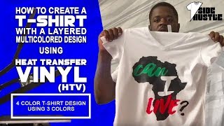 How To Create T-Shirt With A Layered Multicolor Designs Using Heat Transfer Vinyl (HTV)