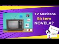 📺 Como é a televisão mexicana?