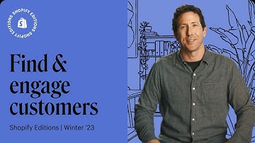 Find and engage customers with the latest product updates announced in Shopify Editions Winter 2023