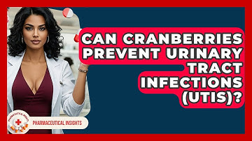 Can Cranberries Prevent Urinary Tract Infections (UTIs)? - Pharmaceutical Insights