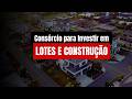 Consórcio Imobiliário para Construção, Venda e Locação de Imóveis