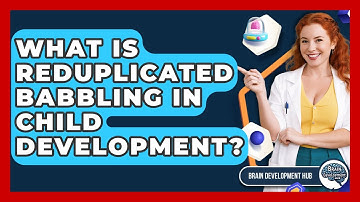 What Is Reduplicated Babbling In Child Development? - Brain Development Hub
