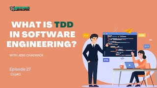 What is test driven development (TDD) in software engineering? | Mentoring Developers |Ep 27 |Clip 3