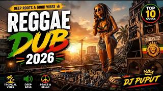 Best Roots Reggae Songs 2026 💚 Deep Dub, Positive Vibes & Smooth Bass DJ PUPUT 11