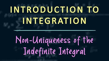 Integration: Concept - Non-Uniqueness of the Indefinite Integral
