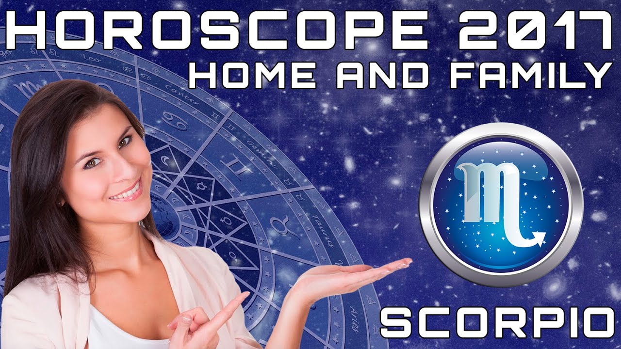 Scorpio 2017 Home and Family Horoscope YouTube