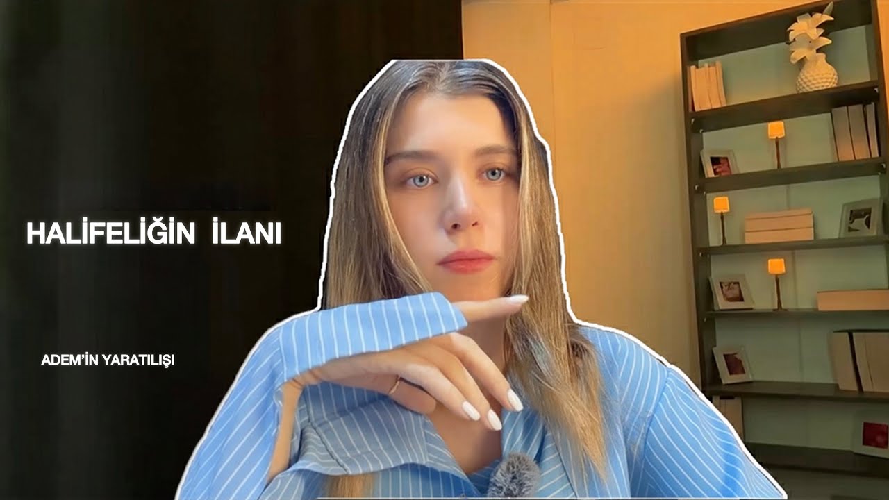 ADEM’İN YARATILIŞI: HALİFELİĞİN İLANI