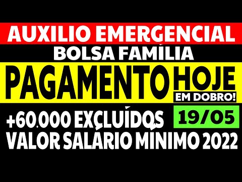 19/05 AUXÍLIO EMERGENCIAL BOLSA FAMÍLIA: PAGAMENTO EM DOBRO. 60.000 EXCLUÍDOS. SALÁRIO MÍNIMO 2022