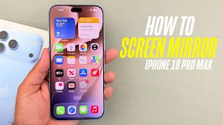 iPhone 18 Pro/18 Pro Max - How to Screen Mirror?