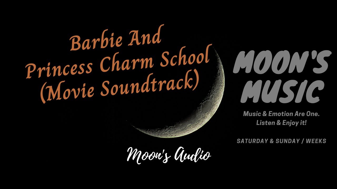  ♪ Barbie And Princess Charm School OST (Movie - Soundtrack) ♪ | Audio | Moon's Music Channel