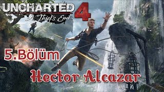 Uncharted 4 Bir Hırsızın Sonu Hector Alcazar 5Bölüm