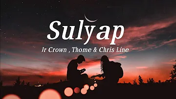 Sulyap by: Jr crown,Thome & Chris line