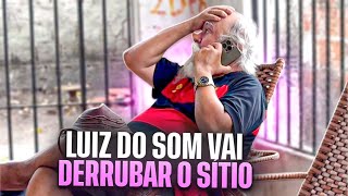 Download Lagu LUIZ DO SOM VAI DERRUBAR TODO O SÍTIO 😱😱😱 | LUIZ DO SOM  MP3