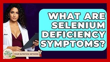 What Are Selenium Deficiency Symptoms? - Your Nutrition Network