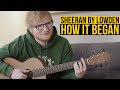 How It Began - Sheeran Guitars