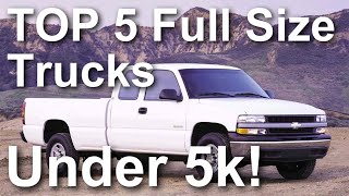 TOP FIVE FULL SIZE TRUCKS FOR LESS THAN 5K, Best Full Size trucks to buy under 5,000 dollars, Truck