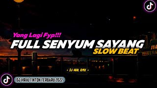 DJ Full Senyum Sayang Slow Beat Remix Viral TikTok Terbaru 2022 Full Bass