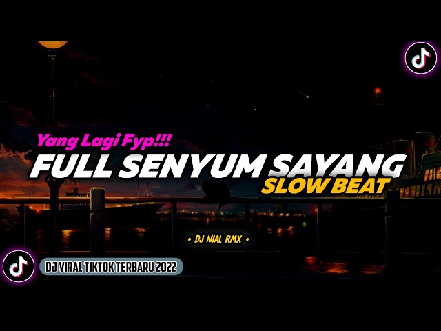 DJ Full Senyum Sayang Slow Beat Remix Viral TikTok Terbaru 2022 Full Bass class=
