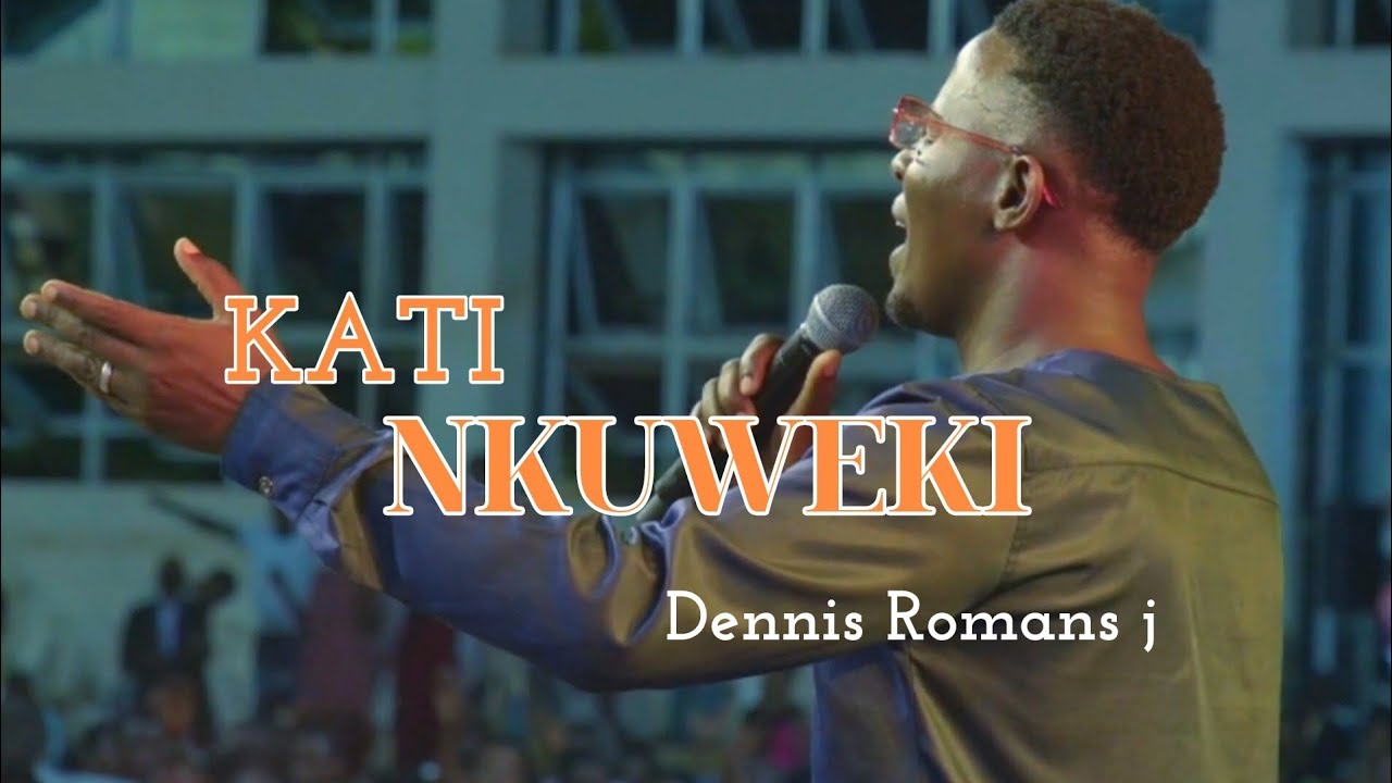 Kati NKUWEKI sebo.. Dennis Romans j 