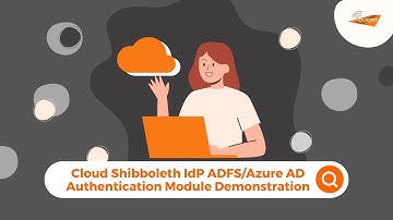 Cloud Shibboleth IdP ADFS/Azure AD Authentication Module Demonstration