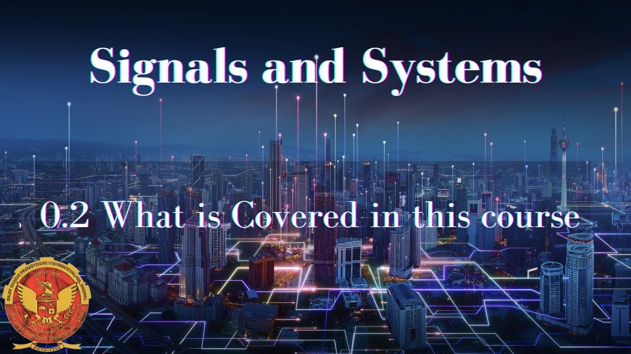 0.2  What is Covered in this course | EC402 | Introduction of SIGNAL AND SYSTEM | RGPV |