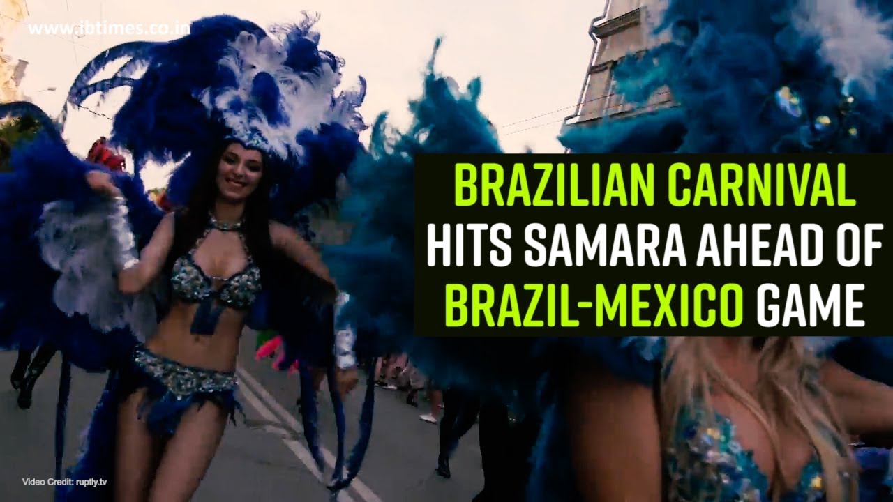 Brazilian carnival hits Samara ahead of Brazil Mexico game - YouTube