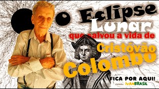 O eclipse lunar que salvou a vida de Cristóvão Colombo em sua 4ª. viagem à América