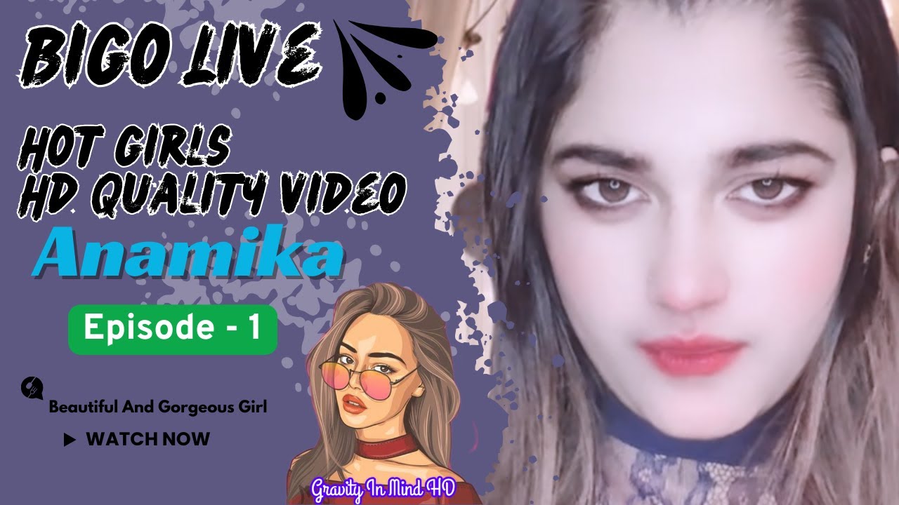 Anamika || Episode - 1 || HD Quality Bigo Live video hot Bangladeshi girl live video