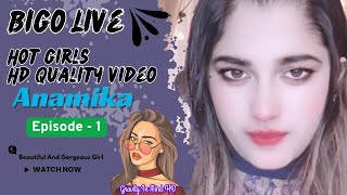 Anamika Episode - 1 Hd Quality Bigo Live Video Hot Bangladeshi Girl Live Video