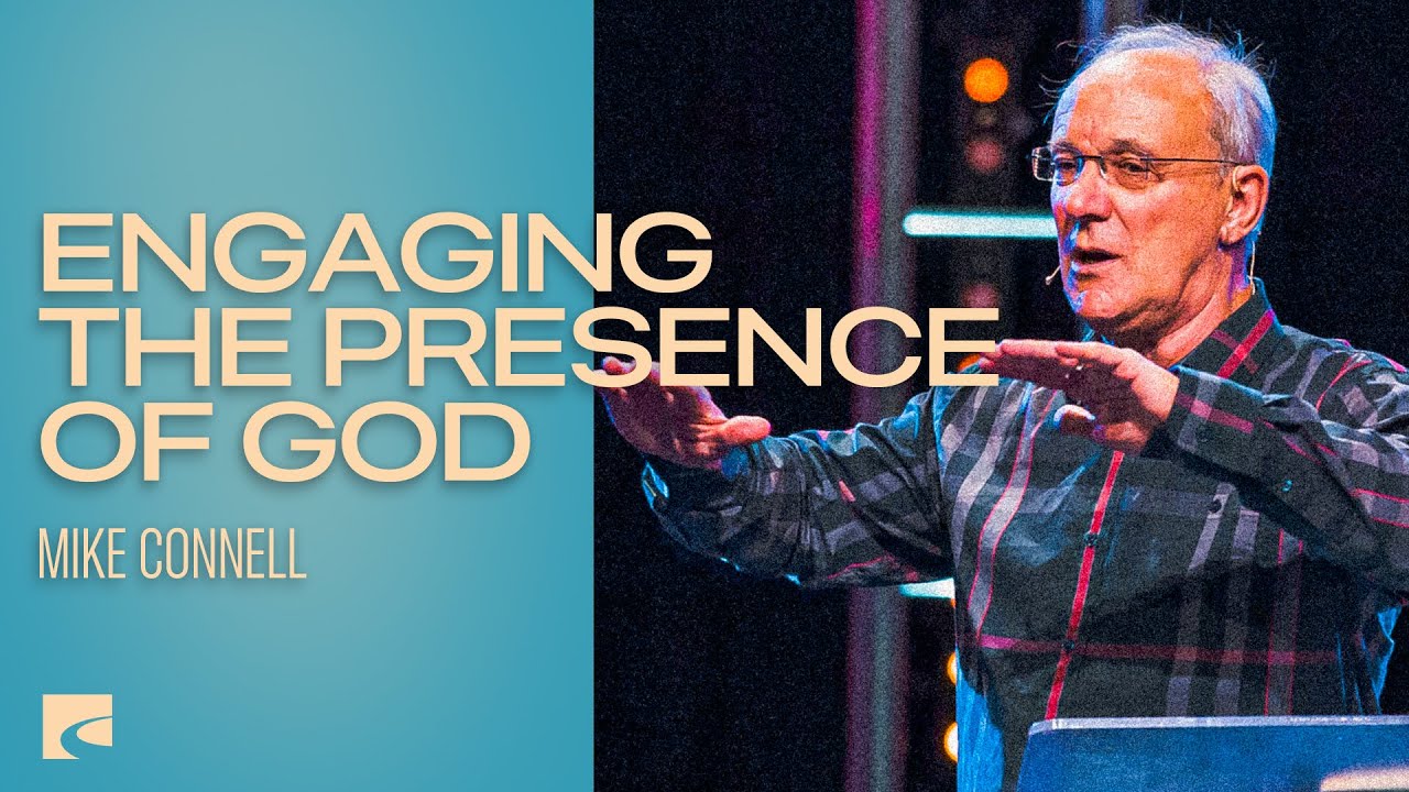 Engaging the Presence of God | Mike Connell
