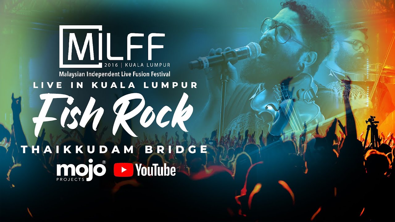 FISHROCK  THAIKKUDAM BRIDGE  LIVE IN KL  MILFF2016