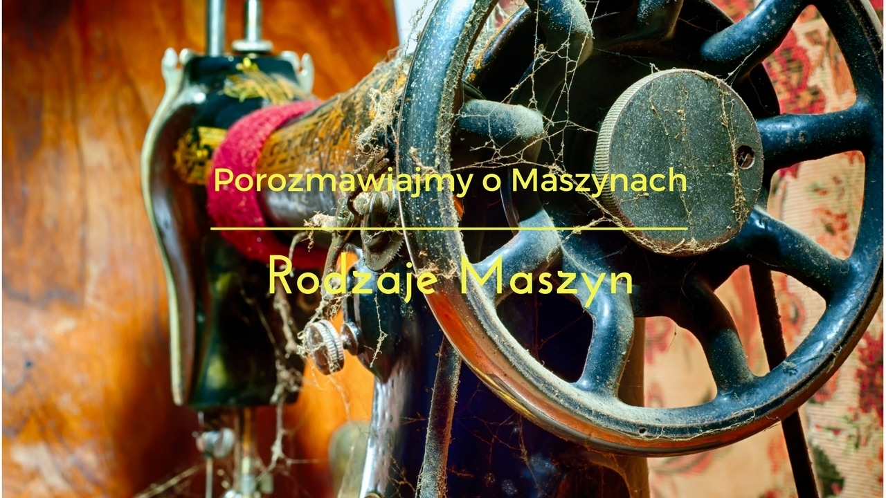 Rodzaje Maszyn do Szycia od Najstarszych Sewing Machines Types