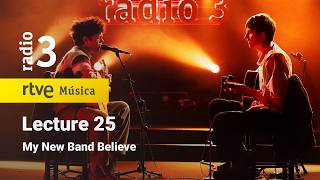 My New Band Believe - "Lecture 25" (Conciertos de Radio 3 - 2026)