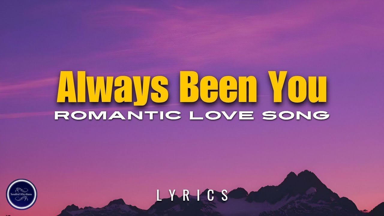 Always Been You - Romantic Love Song With Lyrics | Soulful Rhythms ...