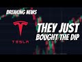 They are buying the dip in tesla stock breaking news