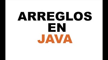 ARREGLOS (ARRAYS) EN JAVA