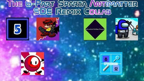 The 6-Part Sparta Antimatter SDE Remix Collab