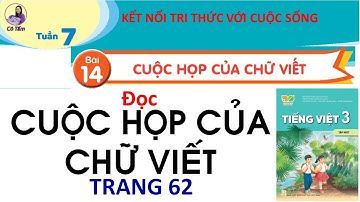 Tiếng việt 3| Tập 1| Bài 14| Đọc| Cuộc họp của chữ viết |Trang 62| Kết nối tri thức