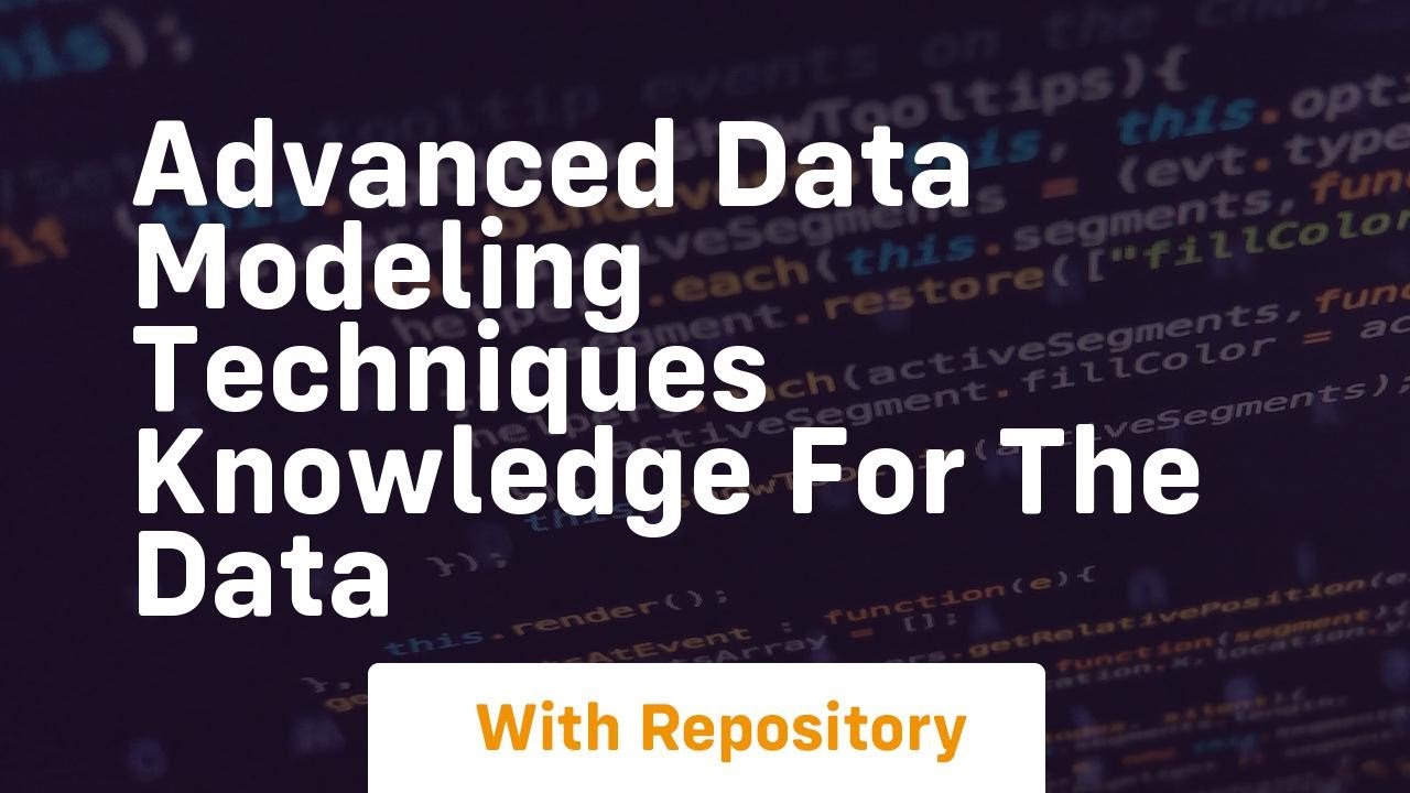 advanced data modeling techniques knowledge for the data - YouTube