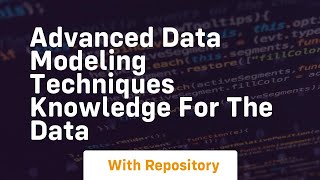 advanced data modeling techniques knowledge for the data Profile