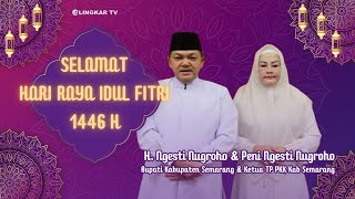 SELAMAT HARI RAYA IDUL FITRI 1446 H || H. Ngesti Nugraha & Peni Ngesti Nugraha