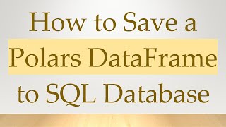 How to Save a Polars DataFrame to SQL Database