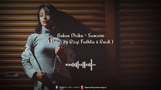 Bukan Diriku - Samsons ( Cover by Rizqi Fadhlia & Rusdi ) | SERENITY MELLOWDY
