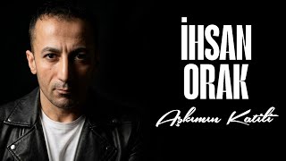 İhsan Orak - Aşkımın Katili Official Video