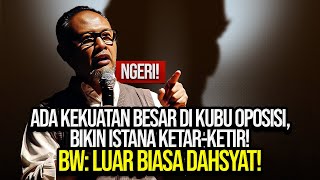 NGERI! ADA KEKUATAN BESAR DI KUBU OPOSISI, BIKIN ISTANA KETAR-KETIR! BW: LUAR BIASA DAHSYAT!