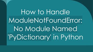 How to Handle ModuleNotFoundError: No Module Named 'PyDictionary' in Python