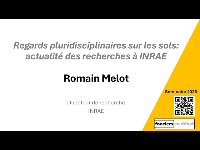 Romain MELOT - Regards pluridisciplinaires sur les sols:actualité des recherches à INRAE