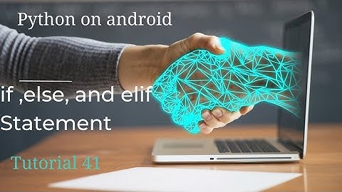 if , else and elif statement | python tutorials | python on Android