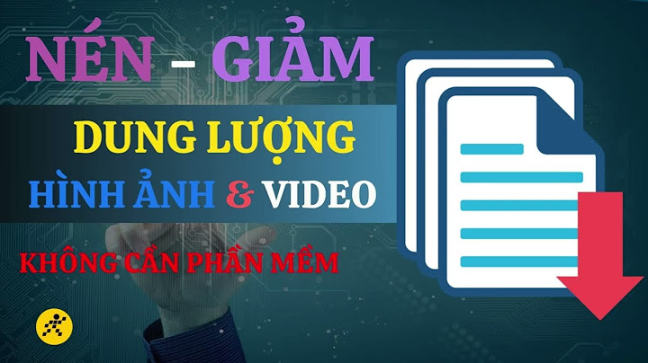 Hướng dẫn nén file video năm 2024