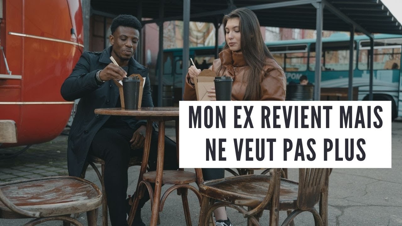 Mon ex revient mais ne veut pas plus - YouTube